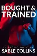 E-Book (epub) Bought & Trained (Book One) von Sable Collins