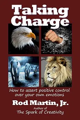 E-Book (epub) Taking Charge: How to Assert Positive Control Over Your Own Emotions von Rod Martin