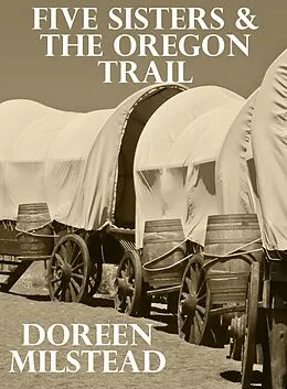E-Book (epub) Five Sisters & the Oregon Trail von Doreen Milstead