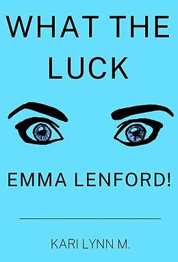 E-Book (epub) What the Luck, Emma Lenford! von Kari Lynn M