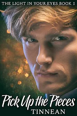 E-Book (epub) Pick Up the Pieces - The Light in Your Eyes Book 1 - A Spy vs.Spook Spin-off von Tinnean