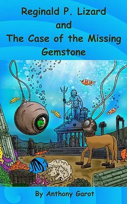 E-Book (epub) Reginald P. Lizard and The Case of the Missing Gemstone von Anthony Garot