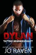 E-Book (epub) Dylan (Tattoo Bruderschaft 4) von Jo Raven