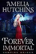 E-Book (epub) Forever Immortal (Midnight Coven Series, #1) von Amelia Hutchins