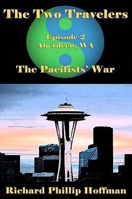 E-Book (epub) The Two Travelers Episode 2: The Pacifists' War von Richard Phillip Hoffman