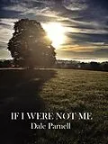 E-Book (epub) If I Were Not Me von Dale Parnell