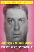 E-Book (epub) Gaetano &quote;Tom Long&quote; Martino Brooklyn Genovese Soldier von Jr Robert Grey Reynolds