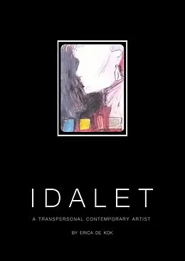 E-Book (epub) Idalet. A Transpersonal Contemporary Artist von Erica de Kok