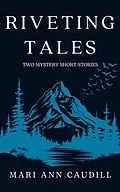 E-Book (epub) Riveting Tales: Two Mystery Short-Stories von Mari Ann Caudill