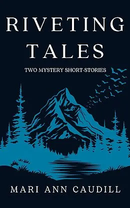 E-Book (epub) Riveting Tales: Two Mystery Short-Stories von Mari Ann Caudill