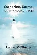 E-Book (epub) Catherine, Karma, and Complex PTSD von Lauren O. Thyme
