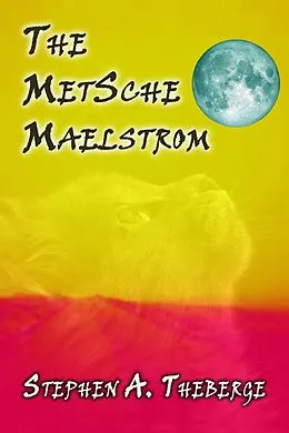 E-Book (epub) The MetSche Maelstrom von Stephen A. Theberge
