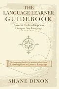 E-Book (epub) Language Learner Guidebook: Powerful Tools to Help You Conquer Any Language von Shane Dixon