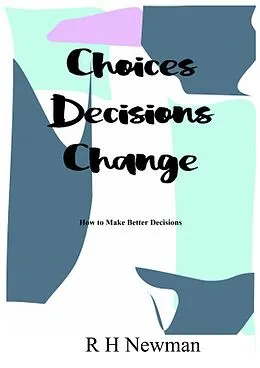E-Book (epub) Choices Decisions Change von R. H. Newman
