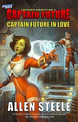E-Book (epub) Captain Future in Love von Allen Steele