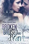 E-Book (epub) Broken, Bruised and Brave von L. A. Zoe