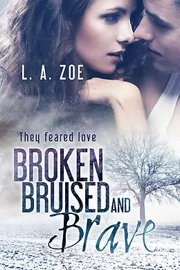 E-Book (epub) Broken, Bruised and Brave von L. A. Zoe