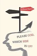 E-Book (epub) Please God, which side is up? von William Harris