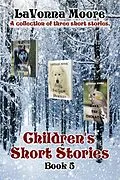 E-Book (epub) Children's Short Stories, Book 5 von Lavonna Moore