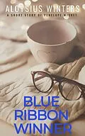 E-Book (epub) Blue Ribbon Winner: A Short Story of Penelope Wicket von Aloysius Winters
