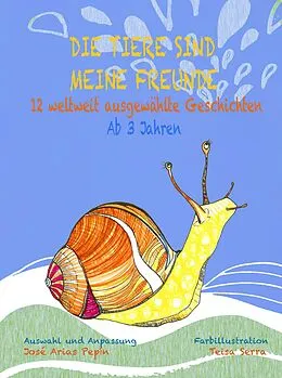 E-Book (epub) Die Tiere sind meine Freunde, 12 weltweit ausgewählte Geschichten, Ab 3 Jahren von José Arias Pepín