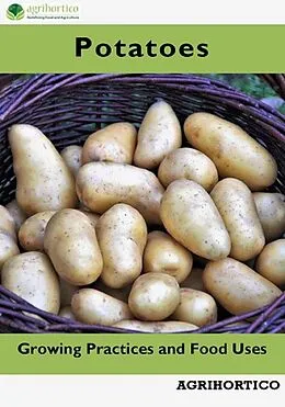 E-Book (epub) Potatoes: Growing Practices and Food Uses von Agrihortico