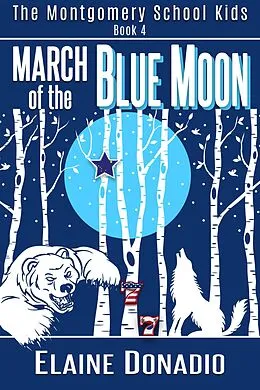 E-Book (epub) March of the Blue Moon (The Montgomery School Kids, #4) von Elaine Donadio