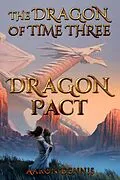 E-Book (epub) The Dragon of Time Three, Dragon Pact von Aaron Dennis
