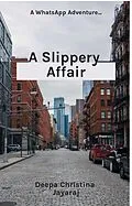 E-Book (epub) A Slippery Affair (WhatsApp Adventures, #1) von Deepa Christina Jayaraj