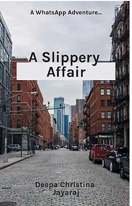 E-Book (epub) A Slippery Affair (WhatsApp Adventures, #1) von Deepa Christina Jayaraj
