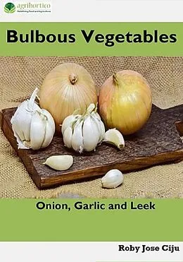 E-Book (epub) Bulbous Vegetables: Onion, Garlic and Leeks von Roby Jose Ciju