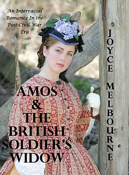 E-Book (epub) Amos & the British Soldier's Widow (An Interracial Romance in the Post-Civil War Era) von Joyce Melbourne