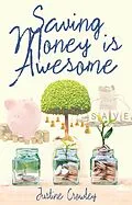 E-Book (epub) Saving Money Is Awesome von Justine Crowley