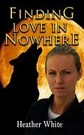E-Book (epub) Finding Love in Nowhere (The Nowhere Prequals and Duet, #4) von Heather White
