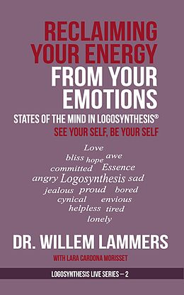 eBook (epub) Reclaiming Your Energy From Your Emotions. States of the Mind in Logosynthesis®. See Your Self, Be Your Self de Willem Lammers