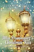E-Book (epub) Miss Dominguez's Christmas Kiss and Other Stories von Lydia San Andres