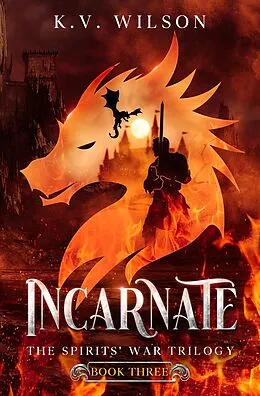 E-Book (epub) Incarnate (Book Three of the Spirits' War Trilogy) von K. V. Wilson