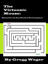 eBook (epub) The Virtuosic Mouse: Manual for the New World of PC Composers de Gregg Wager