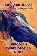 E-Book (epub) Children's Short Stories, Book 3 von Lavonna Moore