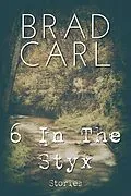 E-Book (epub) 6 In The Styx von Brad Carl