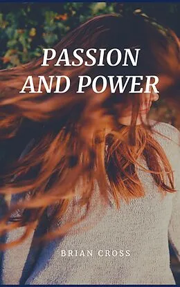 E-Book (epub) Passion and Power von Brian Cross