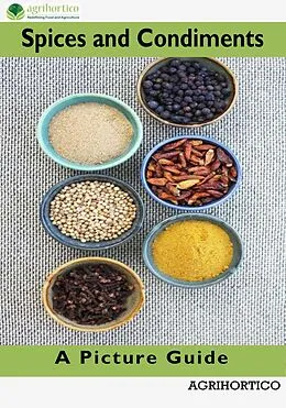 E-Book (epub) Spices and Condiments: A Picture Guide von Agrihortico