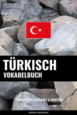 E-Book (epub) Turkisch Vokabelbuch: Thematisch Gruppiert & Sortiert von Pinhok Languages
