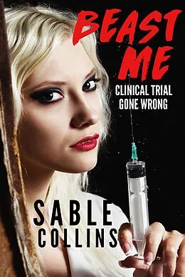 E-Book (epub) Beast Me: Clinical Trial Gone Wrong von Sable Collins