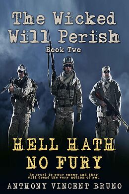 E-Book (epub) Hell Hath No Fury: The Wicked Will Perish ( 2 ) von Anthony Vincent Bruno