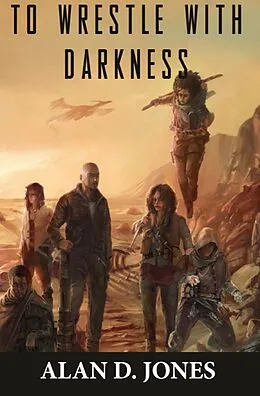 E-Book (epub) To Wrestle With Darkness von Alan D Jones