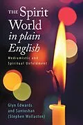 E-Book (epub) The Spirit World in Plain English: Mediumistic and Spiritual Unfoldment von Glyn Edwards, Santoshan (Stephen Wollaston)