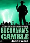 E-Book (epub) Buchanan 3: Buchanan's Gamble (A Buchanan Western) von Jonas Ward