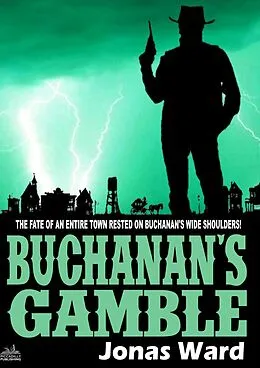 E-Book (epub) Buchanan 3: Buchanan's Gamble (A Buchanan Western) von Jonas Ward