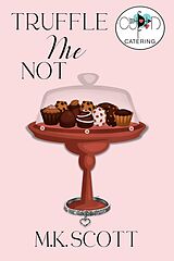 eBook (epub) Truffle Me Not de M K Scott